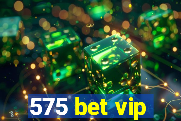 575 bet vip